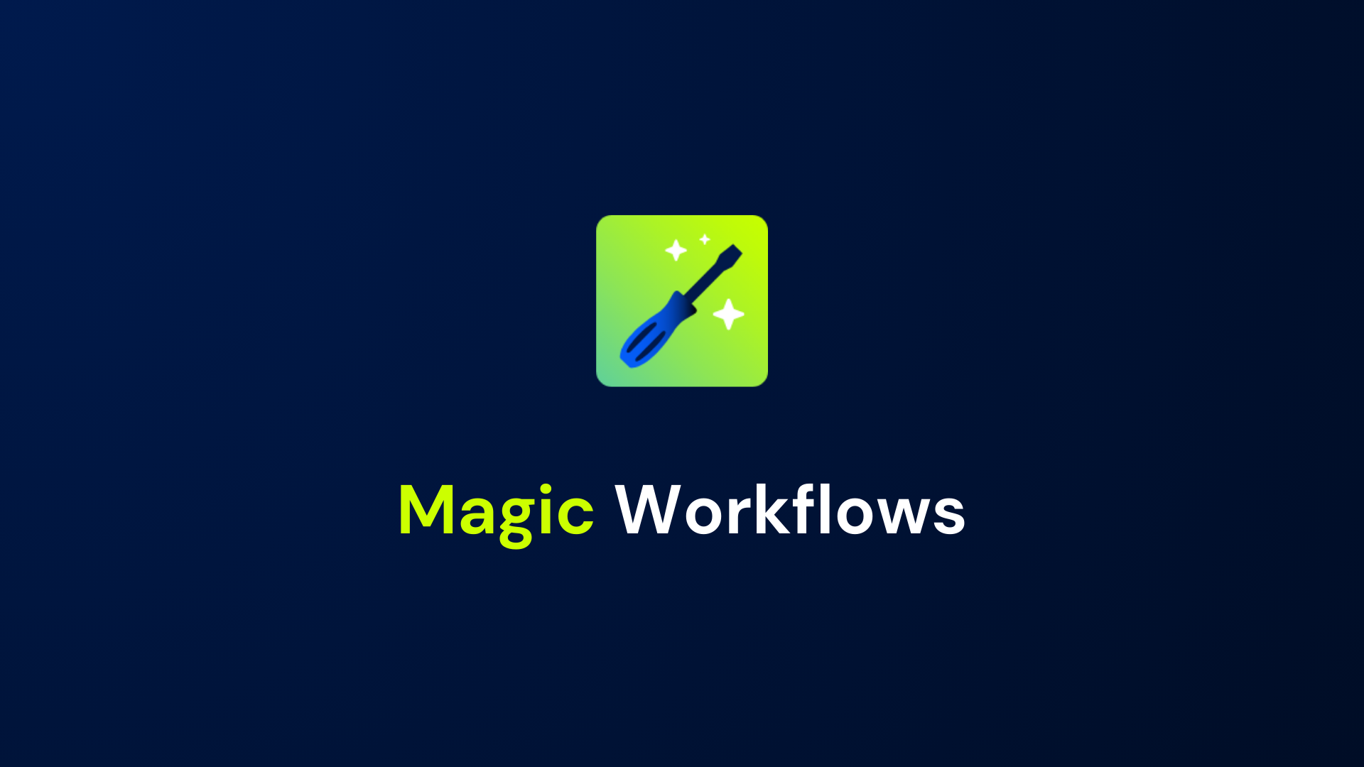 Magic Workflows